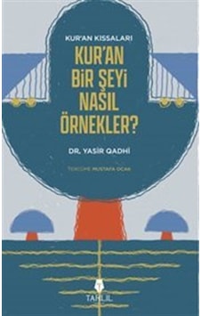 Kur'an'ın Kıssaları Kur'an Bir Şeyi Nasıl Örnekler / Yasir Q... Kur'an'ın Kıssaları Kur'an Bir Şeyi Nasıl Örnekler / Yasir Q...