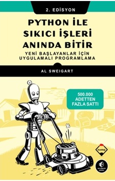 Python ile Sıkıcı İşleri Anında Bitir - Yeni Başlayanlar için Uygulamalı Programlama - Al Sweigart - Buzdağı Yayınevi Python ile Sıkıcı İşleri Anında Bitir - Yeni Başlayanlar için Uygulamalı Programlama - Al Sweigart - Buzdağı Yayınevi