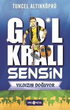 Yıldızın Doğuyor - Gol Kralı Sensin - Tuncel Altınköprü - Genç Hayat Yıldızın Doğuyor - Gol Kralı Sensin - Tuncel Altınköprü - Genç Hayat