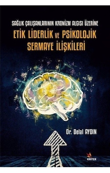 Sağlık Çalışanlarının Kronizm Algısı Üzerine Etik Liderlik Ve ... Sağlık Çalışanlarının Kronizm Algısı Üzerine Etik Liderlik Ve ...