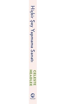 Hiçbir Şey Yapmama Sanatı - Çok Çalışmaktan Fazla Mesaiden Nasıl Kurtulur Ve Hayatın Tadını Çıkarırız Hiçbir Şey Yapmama Sanatı - Çok Çalışmaktan Fazla Mesaiden Nasıl Kurtulur Ve Hayatın Tadını Çıkarırız