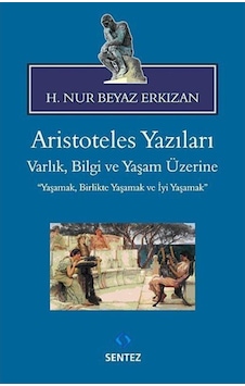 Aristoteles Yazıları -  H. Nur Beyaz Erkızan -  Sentez Yayıncılık