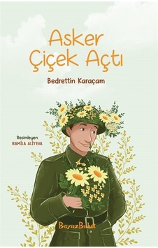 Asker Çiçek Açtı / Bedrettin Karaçam