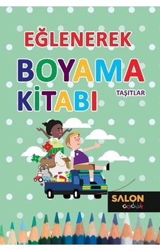 Eğlenerek Boyama Kitabı-Taşıtlar- Salon Yayınları Eğlenerek Boyama Kitabı-Taşıtlar- Salon Yayınları