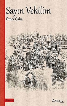 Sayın Vekilim - Ömer Çaha - Liman Kitapları Sayın Vekilim - Ömer Çaha - Liman Kitapları