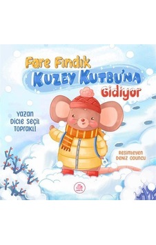 Fare Fındık Kuzey Kutbu'na Gidiyor / Dicle Seçil Topraklı Fare Fındık Kuzey Kutbu'na Gidiyor / Dicle Seçil Topraklı