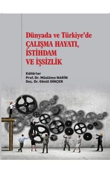 Gazi Kitabevi - Dünyada ve Türkiye'de Çalışma Hayatı, İstihdam ve İşsizlik