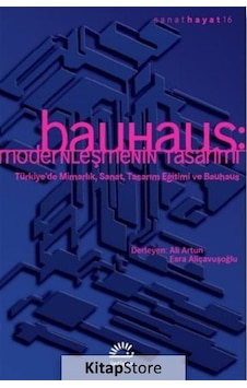 Bauhaus Modernleşmenin Tasarımı / Ali Artun Bauhaus Modernleşmenin Tasarımı / Ali Artun
