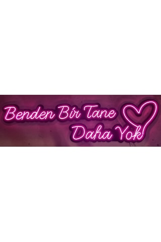 Neon Led Benden Bir Tane Daha Yok Yazılı Aydınlatma