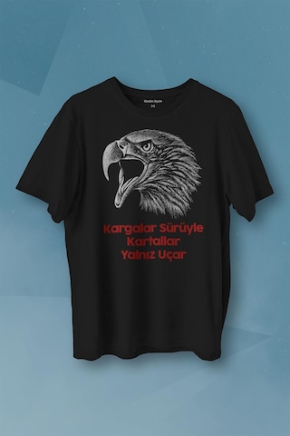 Kargalar Sürüyle Kartallar Yalnız Uçar Kara Kartal Siyah Baskılı Tişört Unisex T-shirt 001