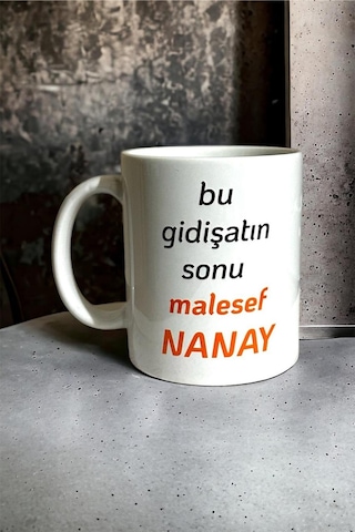 Bu Gidişin Sonu Maalesef Nanay Yazılı Baskılı Kupa