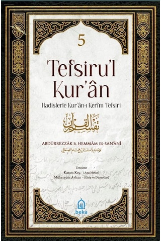 Tefsiru'l Kur'an Hadislerle Kur'an-ı Kerim Tefsiri Seti - 5 Kitap Takım - Abdürrezzak Es-Sanani - Beka Yayınları