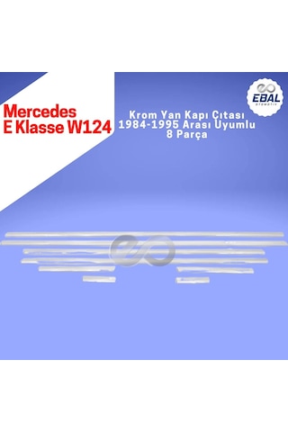 Ebal Otomotiv Mercedes E Klasse W124 Krom Yan Kapı Çıtası 8 prç 1984-1995 arası