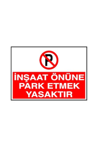 İnşaat Önüne Park Etmek Yasaktır Metal Uyarı Levhası