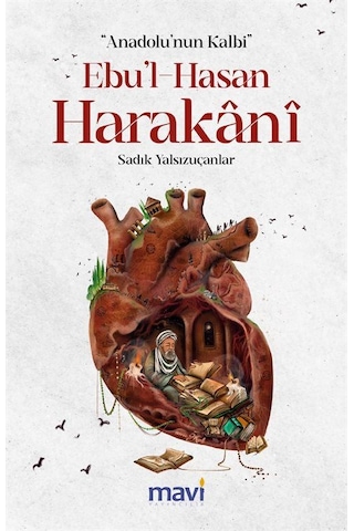 Anadolu Nun Kalbi Ebul-hasan Harakani / Sadık Yalsızuçanlar