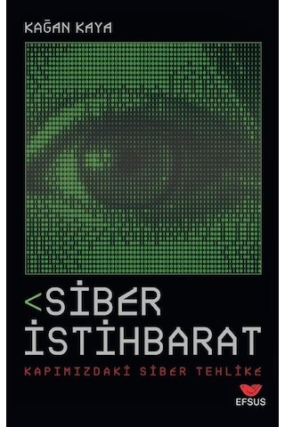 Siber İstihbarat Kapımızdaki Siber Tehlike / Kağan Kaya