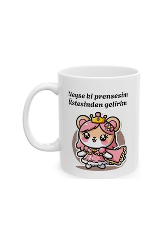 Neyse Ki Prensesim Üstesinden Gelirim Baskılı Porselen Beyaz Lüks Kupa Bardak Beyaz