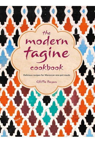 The Modern Tagine Cookbook: Delicious Recipes For Moroccan One-pot Meals