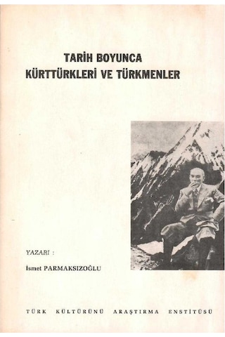 Tarih Boyunca Kürttürkleri Ve Türkmenler - İsmet Parmaksızoğlu 1.baskı