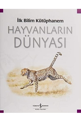 İlk Bilim Kütüphanem Hayvanların Dünyası: İlk Bilim Kütüphanem - Resimli