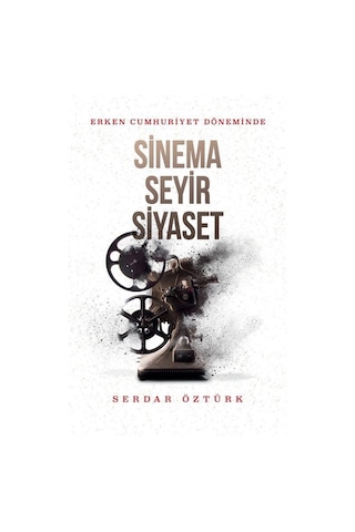 Erken Cumhuriyet Döneminde Sinema Seyir Siyaset - Serdar Öztürk - Kırmızı Yayınları Erken Cumhuriyet Döneminde Sinema Seyir Siyaset - Serdar Öztürk - Kırmızı Yayınları