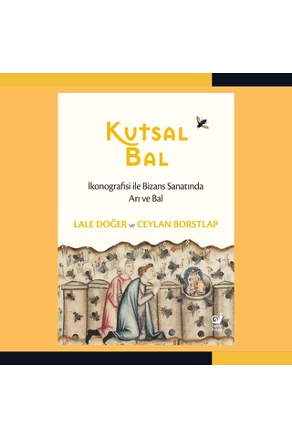 Kutsal Bal: İkonografisi İle Bizans Sanatında Arı Ve Bal