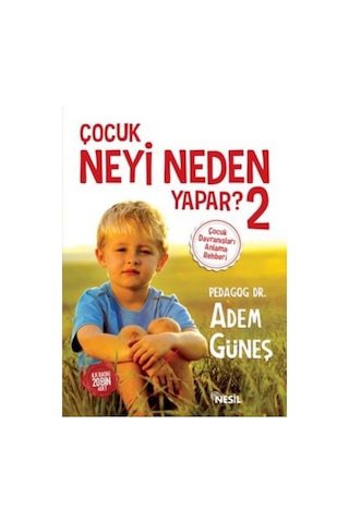 Çocuk Neyi Neden Yapar 2 Pedagog Adem Güneş Nesil Yayınları Çocuk Neyi Neden Yapar 2 Pedagog Adem Güneş Nesil Yayınları