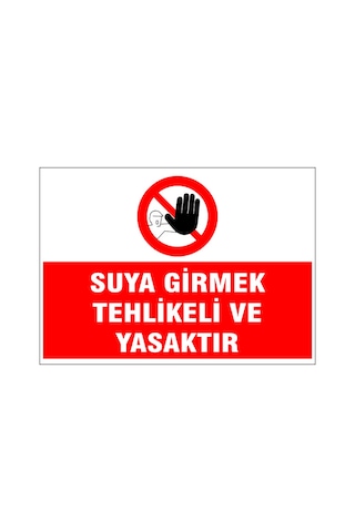 Suya Girmek Yasaktır, İsg Uyarı Levhası Suya Girmek Yasaktır, İsg Uyarı Levhası