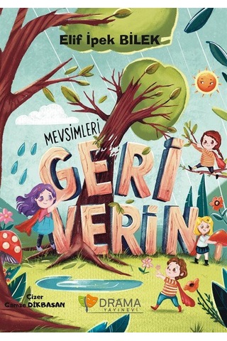 Mevsimleri Geri Verin Renkli Resimli - 6+yaş / Elif İpek Bilek