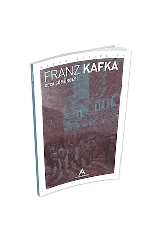 Ceza Sömürgesi - Franz Kafka - Aperatif Kitap Yayınları