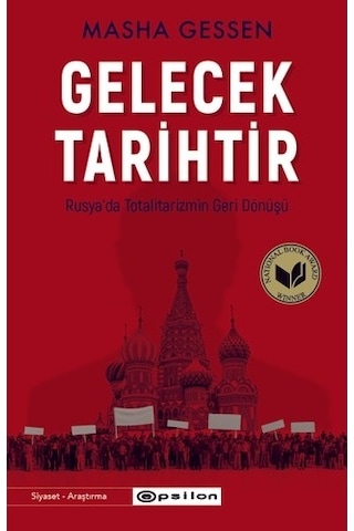 Gelecek Tarihtir - Rusya'da Totalitarizmin Geri Dönüşü - Masha Gessen - Epsilon Yayınevi