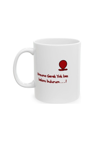 Konuma Gerek Yok Ben Belamı Bulurum Desenli Hediyelik Baskılı Porselen Beyaz Lüks Kupa Bardak Beyaz