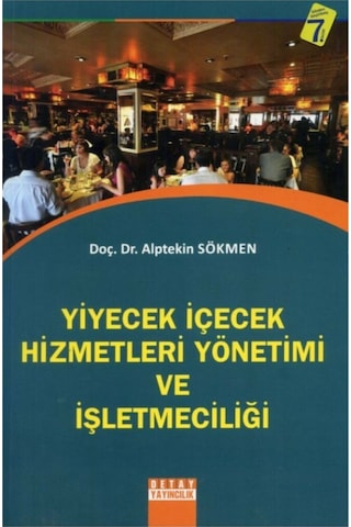 Yiyecek İçecek Hizmetleri Yönetimi ve İşletmeciliği - Alptekin Sökmen - Detay Yayıncılık