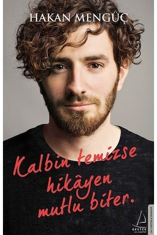 Destek Hakan Mengüç Kalbin Temizse Hikayen Mutlu Biter