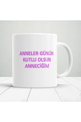 Anneler Günün Kutlu Olsun Anneciğim Yazılı 1 Adet Annelerin Kalbini Isıtacak Tasarım Hediyelik Kupa Beyaz