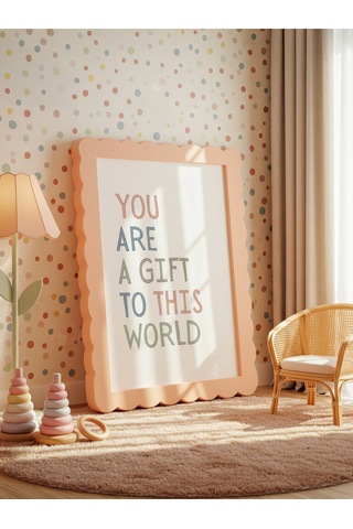 You Are A Gift To This World Dijital Baskı Poster Çerçevesiz