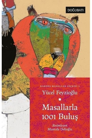 Masallarla 1001 Buluş - Kardeş Masallar Seçkisi 2 - Yücel Feyzioğlu - Doğu Batı Yayınları Masallarla 1001 Buluş - Kardeş Masallar Seçkisi 2 - Yücel Feyzioğlu - Doğu Batı Yayınları
