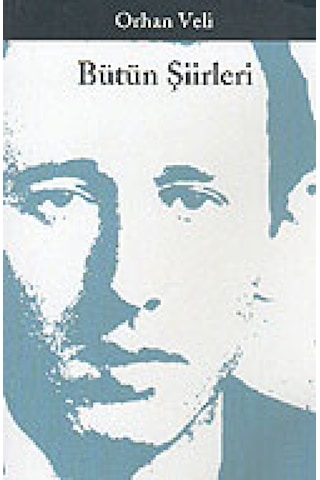 Bütün Şiirleri - Orhan Veli - Orhan Veli Kanık - Yapı Kredi Yayınları Bütün Şiirleri - Orhan Veli - Orhan Veli Kanık - Yapı Kredi Yayınları