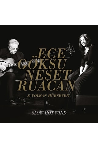 Ece Göksu - Neşet Ruacan - Slow Hot Wind Cd