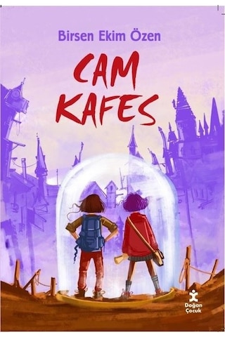 Cam Kafes - Birsen Ekim Özen - Doğan Çocuk Cam Kafes - Birsen Ekim Özen - Doğan Çocuk