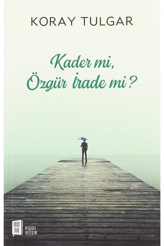 Kader Mi, Özgür İrade Mi