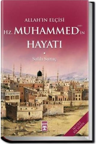 Allah'ın Elçisi Hazreti Muhammedin (S.A.V.) Hayatı / Salih Suruç 9786050844108