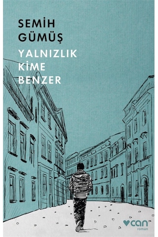Yalnızlık Kime Benzer - Semih Gümüş - Can Yayınları