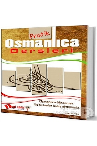 Dahi Adam Pratik Osmanlıca Dersleri - İhsan Soylu - Dahi Adam Yayıncılık Dahi Adam Pratik Osmanlıca Dersleri - İhsan Soylu - Dahi Adam Yayıncılık