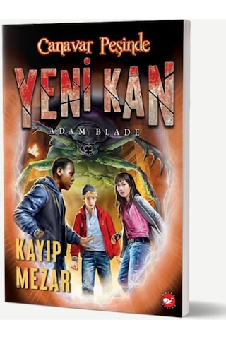 Canavar Peşinde - Yeni Kan 3 - Kayıp Mezar - Adam Blade - Beyaz Balina Yayınları