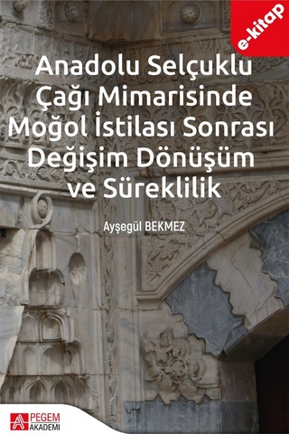 Anadolu Selçuklu Çağı Mimarisinde Moğol İstilası Sonrası Değişim