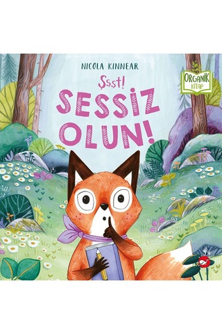 Şşşt! Sessiz Olun! Organik Kitap - Nicola Kinnear - Beyaz Balina Yayınları