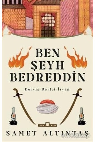 Ben Şeyh Bedreddin: Derviş - Devlet - İsyan - Samet Altıntaş - Timaş Yayınları Ben Şeyh Bedreddin: Derviş - Devlet - İsyan - Samet Altıntaş - Timaş Yayınları