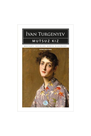 Mutsuz Kız - İvan Turgenyev - Maviçatı (dünya Klasikleri)