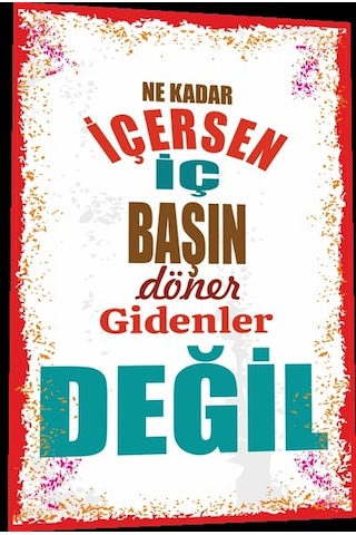 duvar yazıları ne kadar içersen iç başın döner gidenler değil ret